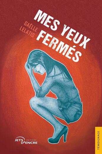 Couverture du livre « Mes yeux fermés » de Gaelle Lelatis aux éditions Jets D'encre