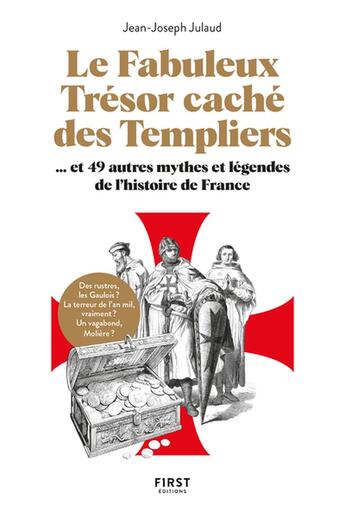 Couverture du livre « Le fabuleux trésor caché des Templiers... et 49 autres mythes et légendes de l'histoire de France » de Jean-Joseph Julaud aux éditions First