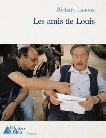 Couverture du livre « Les amis de louis » de Lanoux Richard aux éditions L'astre Bleu