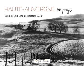 Couverture du livre « Haute-Auvergne, un pays » de Marie-Helene Lafon et Christian Malon aux éditions Flandonniere