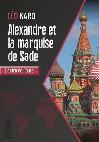 Couverture du livre « Alexandre et la marquise de sade - l'antre de l'ours » de Léo Karo aux éditions Corpus Delicti