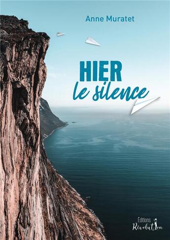 Couverture du livre « Hier, le silence » de Anne Muratet aux éditions Revolution