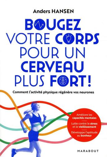 Couverture du livre « Bougez votre corps pour un cerveau plus fort ! comment l'exercice physique régénère vos neurones » de Anders Hansen aux éditions Marabout