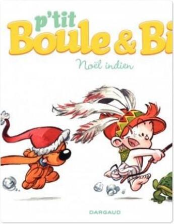 Couverture du livre « P'tit Boule & Bill Tome 2 : Noël indien » de José-Luis Munuera et Laurence Gillot aux éditions Studio Boule Et Bill