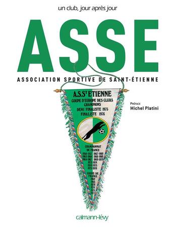 Couverture du livre « Un club, jour après jour ; asse, as saint-etienne » de Didier Bigard aux éditions Calmann-levy