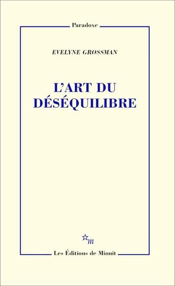 Couverture du livre « L'Art du déséquilibre » de Evelyne Grossman aux éditions Minuit