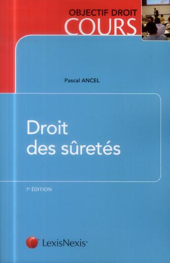 Couverture du livre « Droit des suretés (7e édition) » de Pascal Ancel aux éditions Lexisnexis