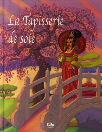 Couverture du livre « La tapisserie de soie » de Dufresne. Didie aux éditions Vilo Jeunesse
