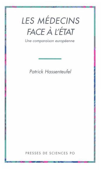 Couverture du livre « Les médecins face à l'Etat ; une comparaison européenne » de Patrick Hassenteufel aux éditions Presses De Sciences Po