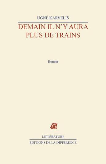 Couverture du livre « Demain il n'y aura plus de trains » de Karvelis Ugne aux éditions La Difference