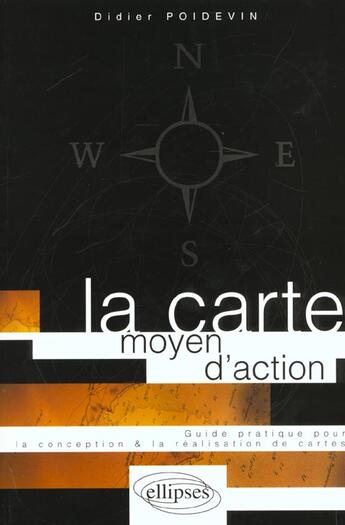 Couverture du livre « La carte, moyen d'action - conception - realisation » de Poidevin Didier aux éditions Ellipses