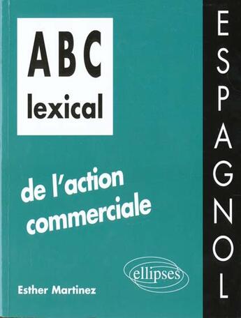 Couverture du livre « Abc lexical de l'action commerciale (espagnol) » de Martinez Esther aux éditions Ellipses