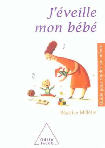 Couverture du livre « J'eveille mon bebe » de Beatrice Milletre aux éditions Odile Jacob