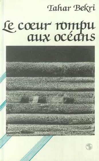 Couverture du livre « Coeur rompu aux oceans (le) » de Tahar Bekri aux éditions L'harmattan