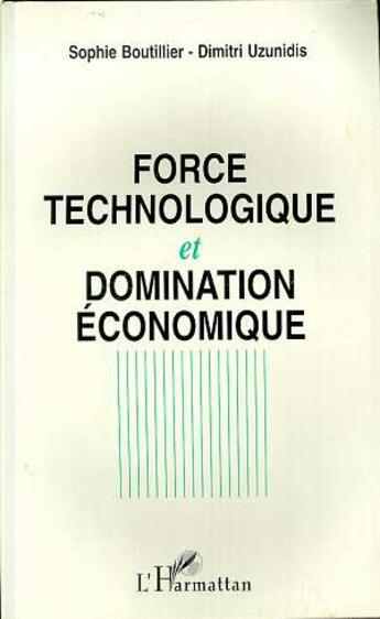 Couverture du livre « Force technologique et domination economique - l'espace mondial du capital integre » de Uzunidis/Boutillier aux éditions L'harmattan