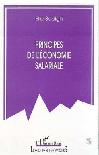 Couverture du livre « Principes de l'économie salariale » de Elie Sadigh aux éditions L'harmattan