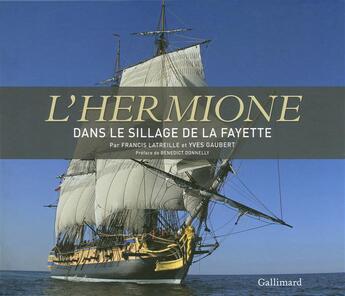 Couverture du livre « L'Hermione, dans le sillage de La Fayette » de Francis Latreille et Yves Gaubert aux éditions Gallimard-loisirs