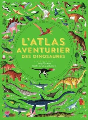 Couverture du livre « L'atlas aventurier des dinosaures » de Lucy Letherland aux éditions Milan