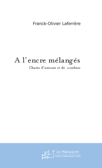 Couverture du livre « A l'encre mélangés » de Franck-Olivier Laferrère aux éditions Le Manuscrit