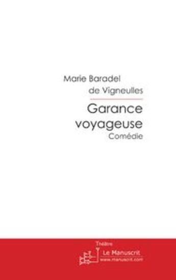 Couverture du livre « Garance voyageuse » de Marie Baradel De Vigneulles aux éditions Le Manuscrit