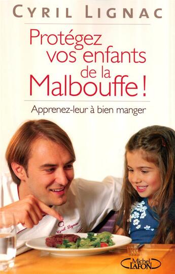 Couverture du livre « Protégez vos enfants de la malbouffe ; apprenez-leur à bien manger » de Cyril Lignac aux éditions Michel Lafon