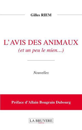 Couverture du livre « L'avis des animaux (et un peu le mien...) » de Gilles Riem aux éditions La Bruyere