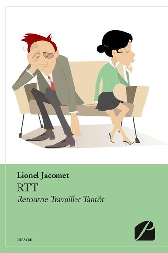 Couverture du livre « Rtt - retourne travailler tantot » de Jacomet Lionel aux éditions Editions Du Panthéon