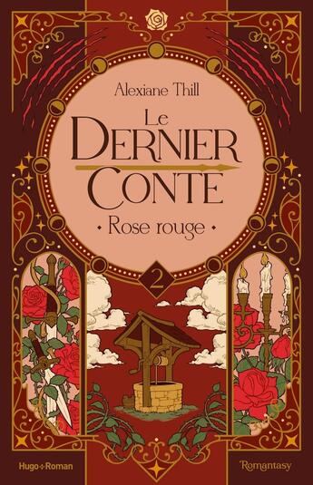 Couverture du livre « Le dernier conte - Tome 02 : Rose rouge » de Alexiane Thill aux éditions Hugo Roman