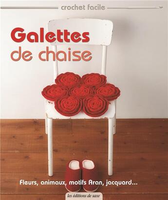 Couverture du livre « Galettes de chaise ; fleurs, animaux, motifs Aran, jacquard... » de  aux éditions De Saxe