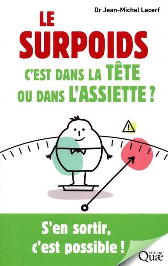 Couverture du livre « Le surpoids, c'est dans la tete ou dans l'assiette ? - s'en sortir, c'est possible ! » de Jean-Michel Lecerf aux éditions Quae