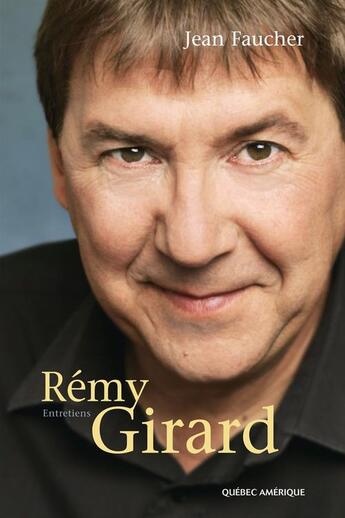 Couverture du livre « Rémy Girard ; entretiens » de Jean Faucher aux éditions Quebec Amerique