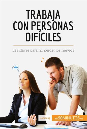 Couverture du livre « Trabaja con personas difÃ­ciles : Las claves para no perder los nervios » de  aux éditions 50minutos.es