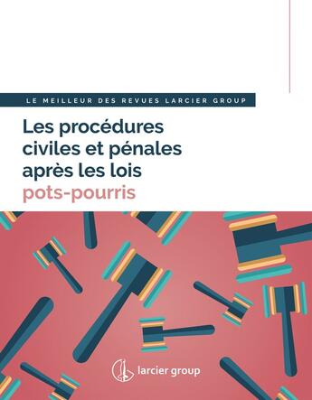 Couverture du livre « Les procédures civiles et pénales après les lois pots-pourris ; le meilleur des revues Larcier group » de  aux éditions Larcier