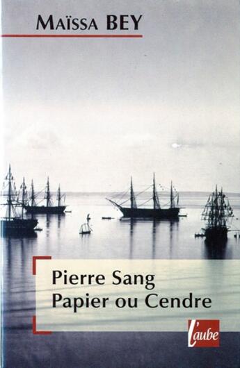 Couverture du livre « Pierre, sang, papier ou cendre » de Maissa Bey aux éditions Editions De L'aube