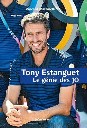 Couverture du livre « Tony Estanguet : Le génie des JO » de Vincent Martinelli aux éditions Sud Ouest Editions