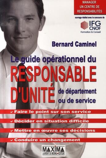 Couverture du livre « Le guide opeérationnel du responsable d'unité du département ou de service » de Bernard Caminel aux éditions Maxima