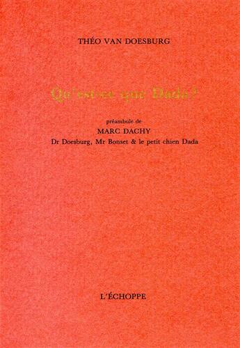 Couverture du livre « Qu'est-ce que dada ? » de Theo Van Doesburg aux éditions L'echoppe