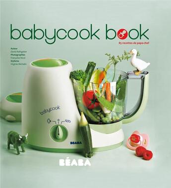 Couverture du livre « Babycook book ; 85 recettes de papa-chef (édition 2010) » de David Rathgeber aux éditions Les Editions Culinaires