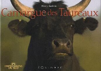 Couverture du livre « Camargue des taureaux » de Henry Ausloos aux éditions Equinoxe