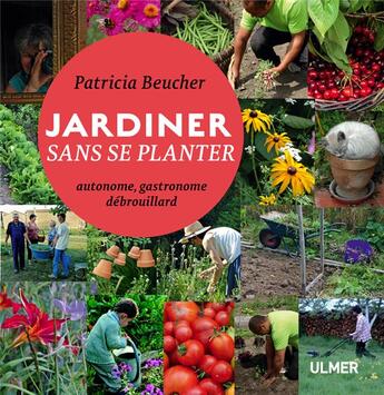 Couverture du livre « Jardiner sans se planter ; autonome, gastronome, débrouillard » de Patricia Beucher aux éditions Eugen Ulmer