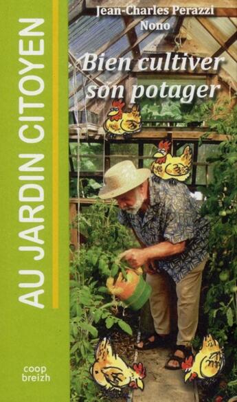 Couverture du livre « Bien cultiver son potager » de Jean-Charles Perazzi et Nono aux éditions Coop Breizh