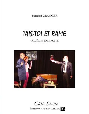Couverture du livre « Tais-toi et rame ; comédie en 3 actes » de Bernard Granger aux éditions Art Et Comedie
