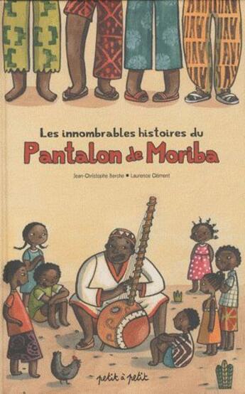 Couverture du livre « Innombrables histoires du pantalon de Moriba » de Laurence Clement et Jean-Christophe Berche aux éditions Petit A Petit