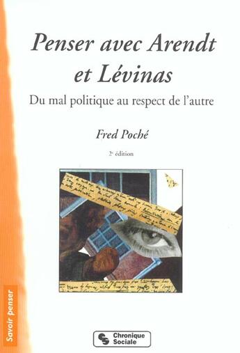 Couverture du livre « Penser avec arendt et levinas - du mal politique au respect de l'autre (2e édition) » de Fred Poche aux éditions Chronique Sociale