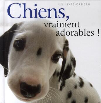 Couverture du livre « Chiens, vraiment adorables ! » de Helen Exley aux éditions Exley