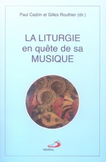 Couverture du livre « Liturgie en quete de sa musique (la) » de Cadrin P aux éditions Mediaspaul