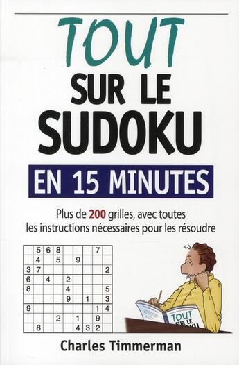 Couverture du livre « Tout sur le sudoku en 15 minutes ; plus de 200 grilles, avec toutes les instructions nécessaires pour les résoudre » de Charles Timmerman aux éditions Ada