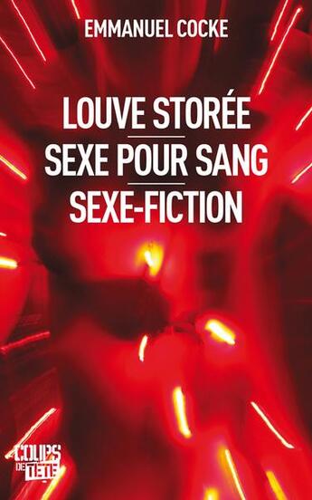 Couverture du livre « Louve storée ; sexe pour sang ; sexe-fiction » de Emmanuel Cocke aux éditions Coups De Tete