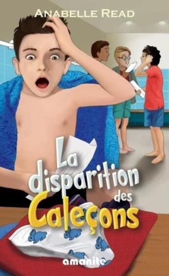 Couverture du livre « La disparition des caleçons » de Anabelle Read aux éditions Amanite