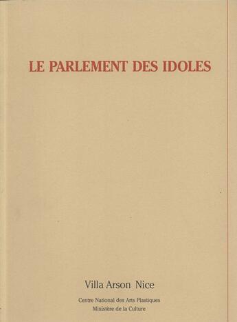 Couverture du livre « Le parlement des idoles » de Pierre Restany et Michel Butor aux éditions Villa Arson